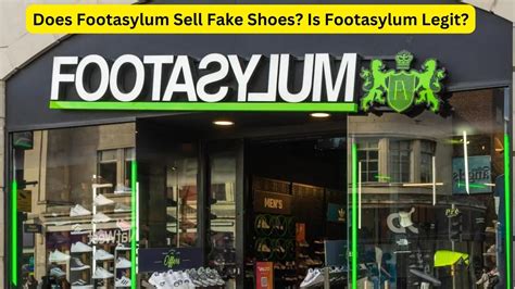 does footasylum sell fake shoes|is footasylum a scam.